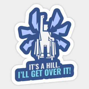 It’s a hill. I’ll get over it! Sticker